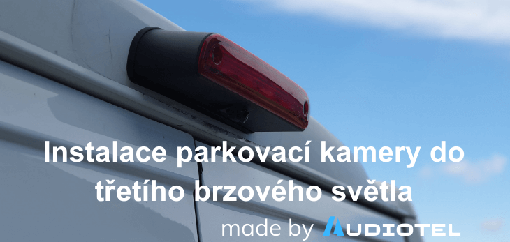 Instalace parkovaci kamery do tretihoho brzdoveho svetla 